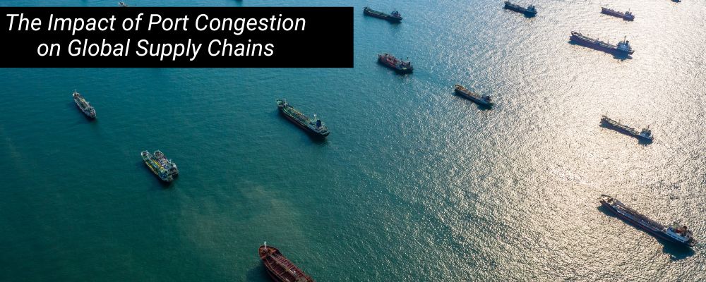 The Impact of Port Congestion on Global Supply Chains